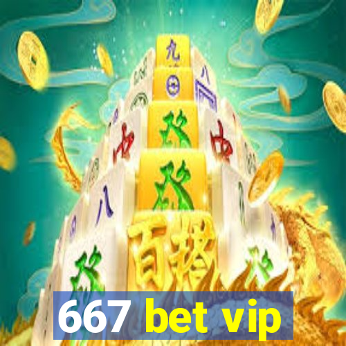 667 bet vip